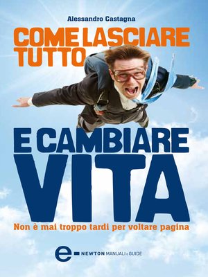 cover image of Come lasciare tutto e cambiare vita